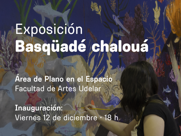 Basqüadé chalouá - Área de Plano en el Espacio. Facultad de Artes UdelaR imagen 1